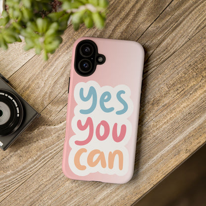 Phone Case - 'Yes You Can' Pink Tough Case